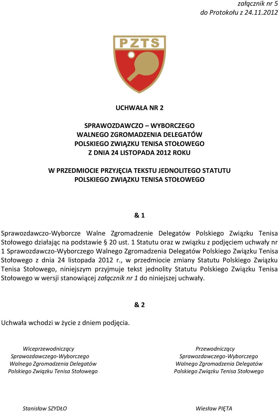 ZWIĄZKU TENISA STOŁOWEGO & 1 Sprawozdawczo-Wyborcze Walne Zgromadzenie Delegatów Polskiego Związku Tenisa Stołowego działając na podstawie 20 ust.