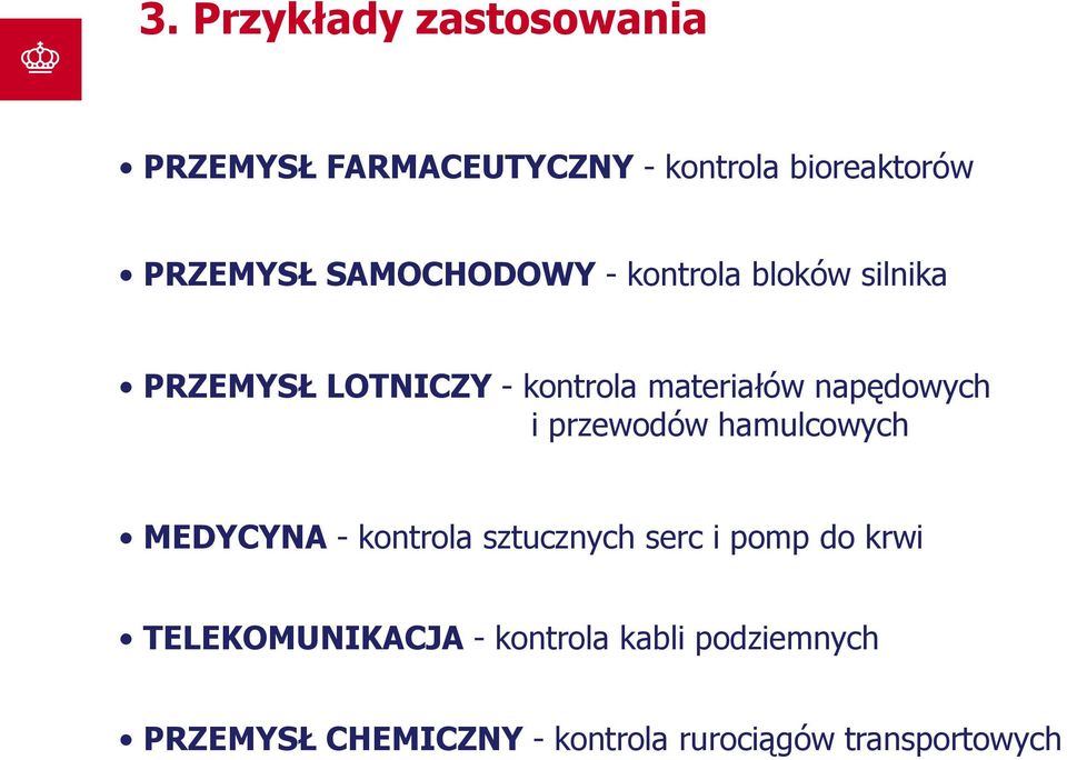 napędowych i przewodów hamulcowych MEDYCYNA - kontrola sztucznych serc i pomp do krwi