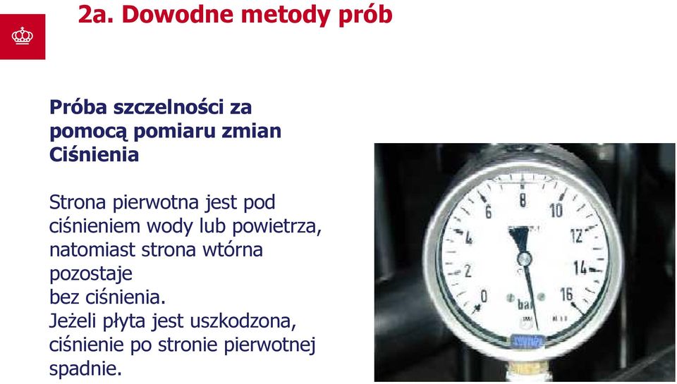 powietrza, natomiast strona wtórna pozostaje bez ciśnienia.