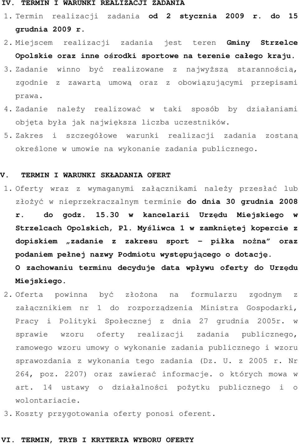 Zadanie naleŝy realizować w taki sposób by działaniami objęta była jak największa liczba uczestników. 5.