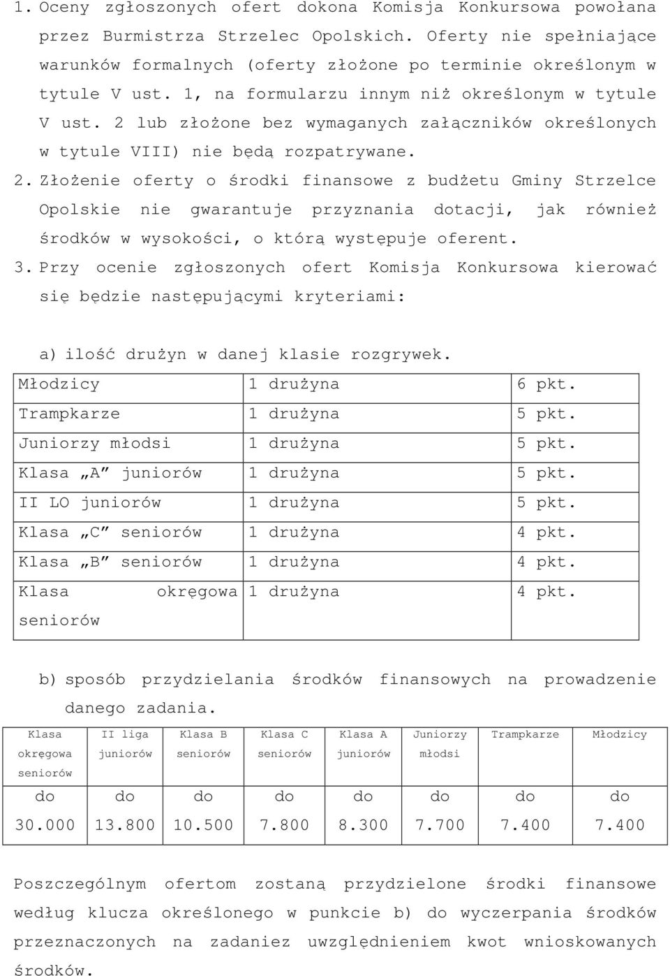 lub złoŝone bez wymaganych załączników określonych w tytule VIII) nie będą rozpatrywane. 2.