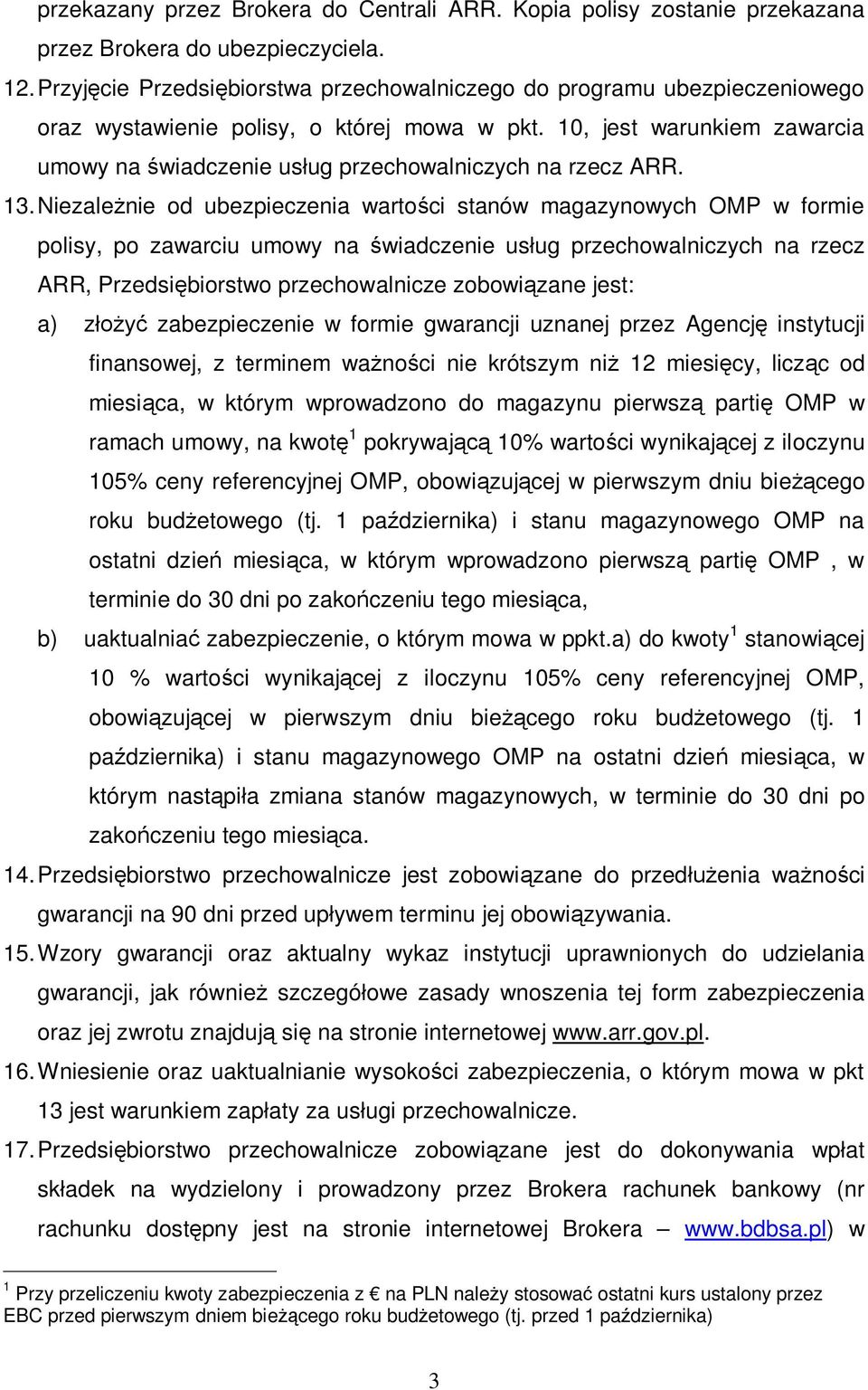 10, jest warunkiem zawarcia umowy na świadczenie usług przechowalniczych na rzecz ARR. 13.