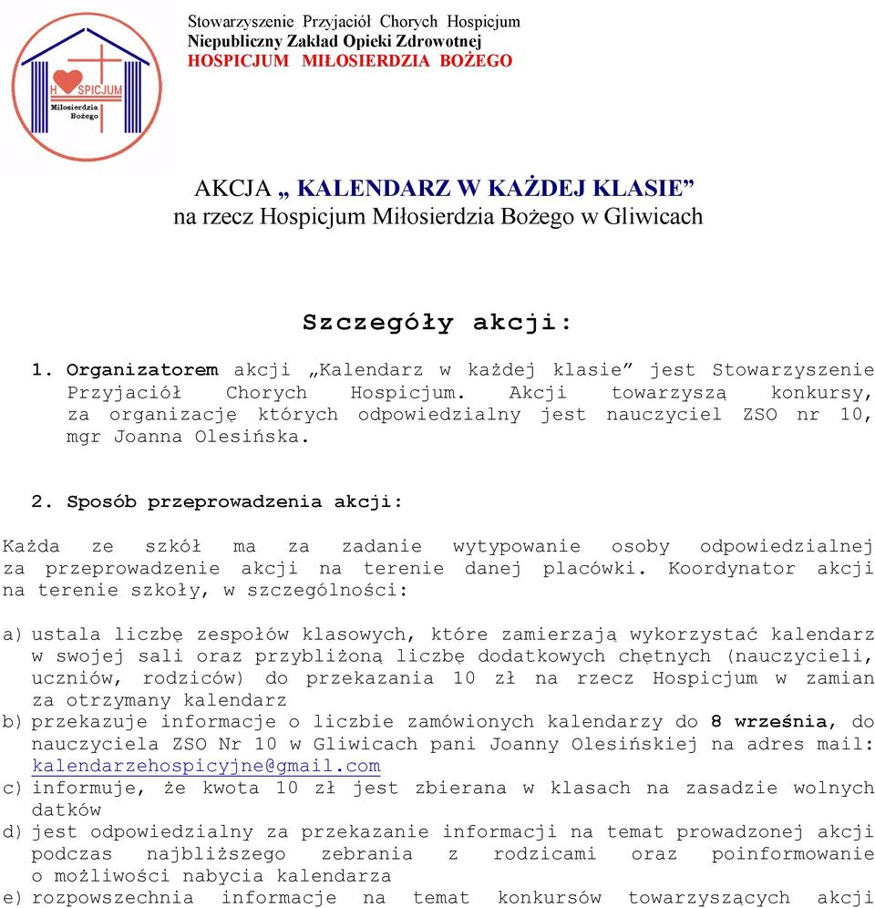 Akcji towarzyszą konkursy, za organizację których odpowiedzialny jest nauczyciel ZSO nr 10, mgr Joanna Olesińska. 2.