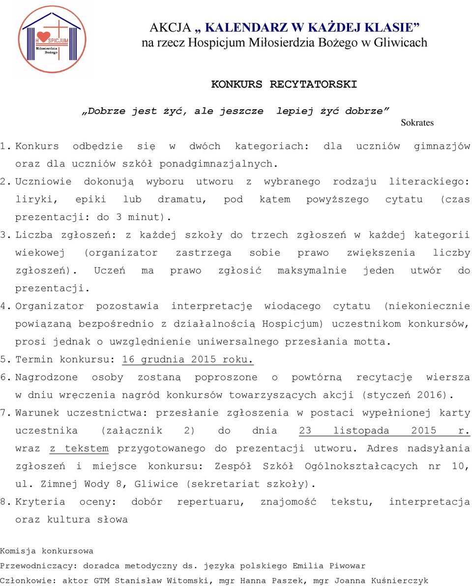 minut). 3. Liczba zgłoszeń: z każdej szkoły do trzech zgłoszeń w każdej kategorii wiekowej (organizator zastrzega sobie prawo zwiększenia liczby zgłoszeń).