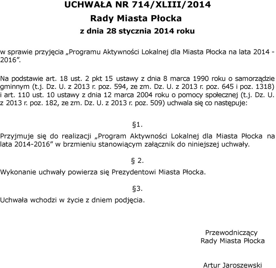 10 ustawy z dnia 12 marca 2004 roku o pomocy społecznej (t.j. Dz. U. z 2013 r. poz. 182, ze zm. Dz. U. z 2013 r. poz. 509) uchwala się co następuje: 1.