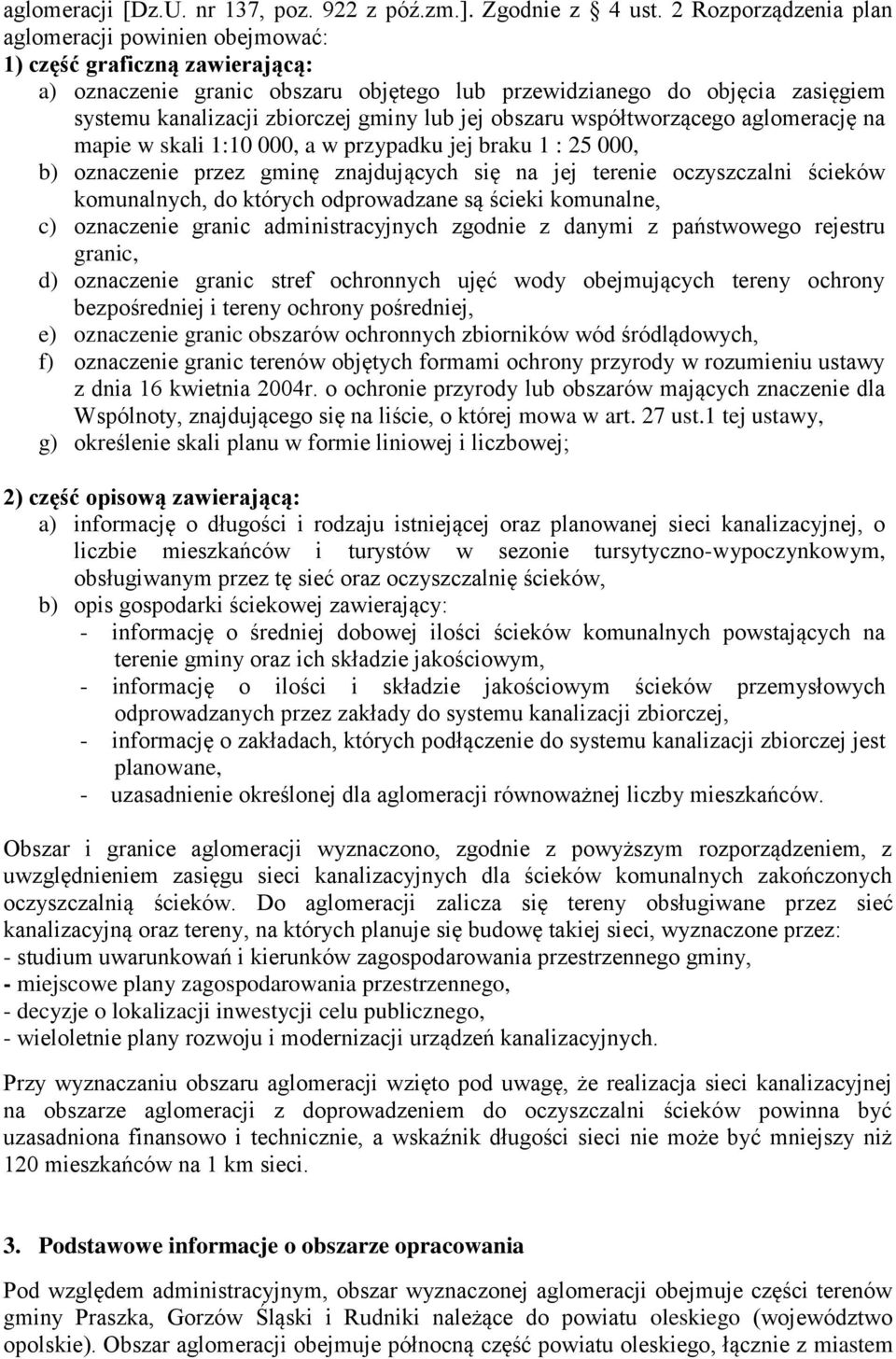 lub jej obszaru współtworzącego aglomerację na mapie w skali 1:10 000, a w przypadku jej braku 1 : 25 000, b) oznaczenie przez gminę znajdujących się na jej terenie oczyszczalni ścieków komunalnych,