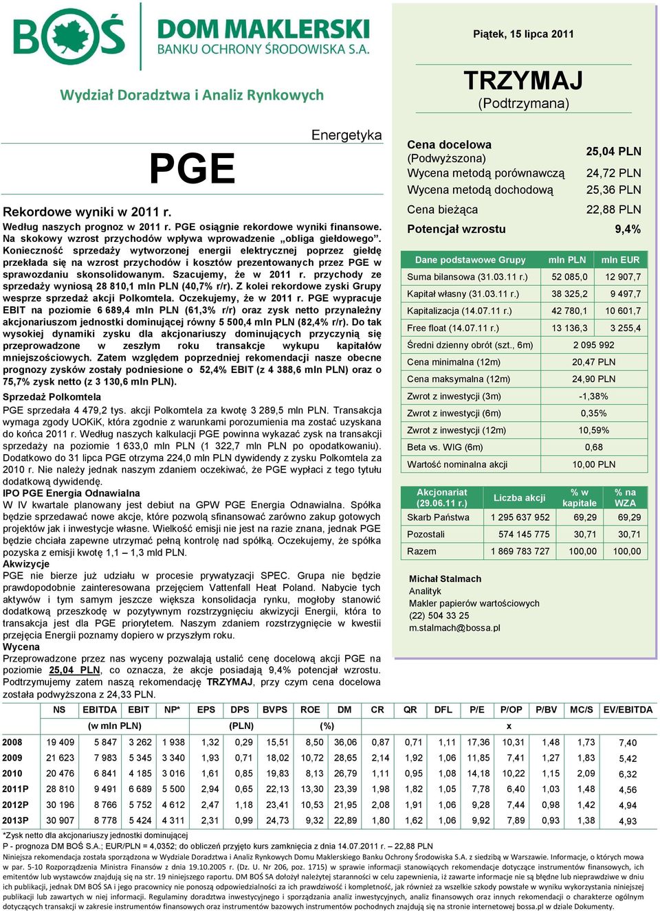 Konieczność sprzedaży wytworzonej energii elektrycznej poprzez giełdę przekłada się na wzrost przychodów i kosztów prezentowanych przez PGE w sprawozdaniu skonsolidowanym. Szacujemy, że w 2011 r.