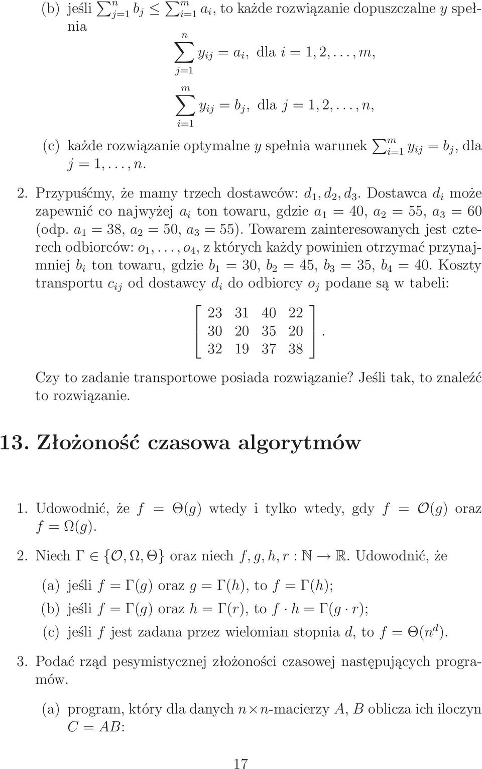 Dostawca d i może zapewnićconajwyżej a i tontowaru,gdzie a 1 = 40, a 2 = 55, a 3 = 60 (odp. a 1 = 38, a 2 = 50, a 3 = 55).Towaremzainteresowanychjestczterechodbiorców: o 1,.