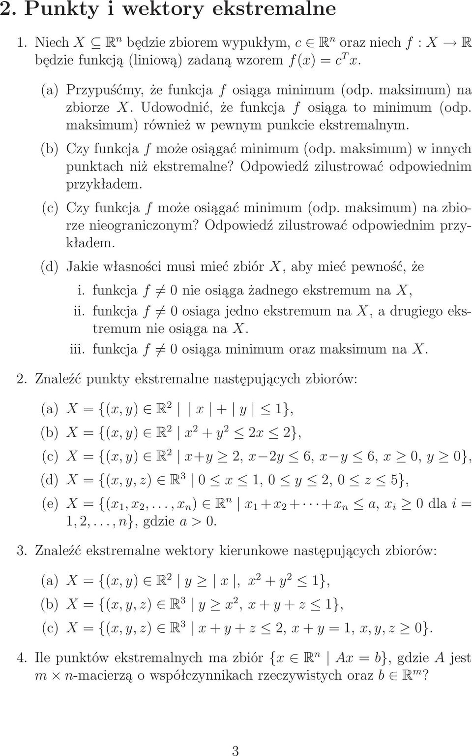 maksimum) w innych punktach niż ekstremalne? Odpowiedź zilustrować odpowiednim przykładem. (c) Czy funkcja f może osiągać minimum(odp. maksimum) na zbiorze nieograniczonym?