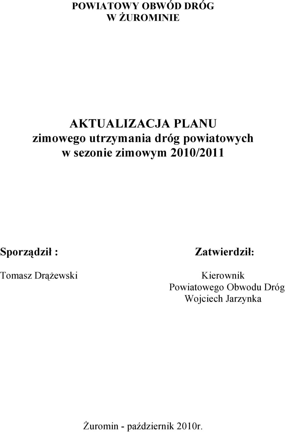 2010/2011 Sporządził : Tomasz DrąŜewski Zatwierdził: