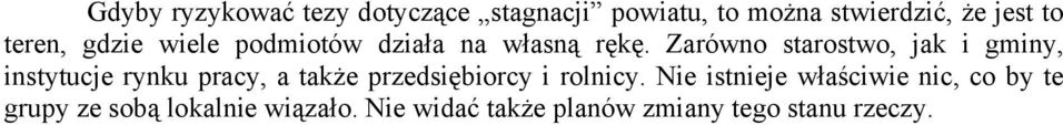 Zarówno starostwo, jak i gminy, instytucje rynku pracy, a także przedsiębiorcy i