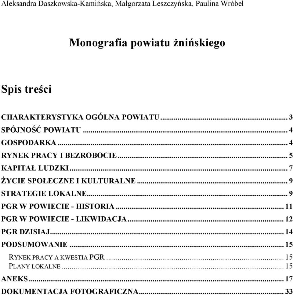 .. 7 ŻYCIE SPOŁECZNE I KULTURALNE... 9 STRATEGIE LOKALNE... 9 PGR W POWIECIE - HISTORIA... 11 PGR W POWIECIE - LIKWIDACJA.