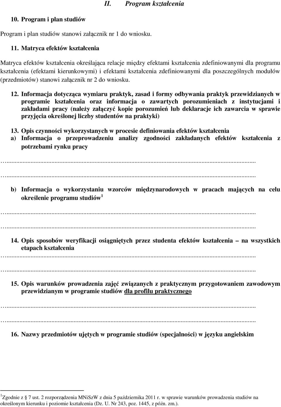 zdefiniowanymi dla poszczególnych modułów (przedmiotów) stanowi załącznik nr 2 do wniosku. 12.