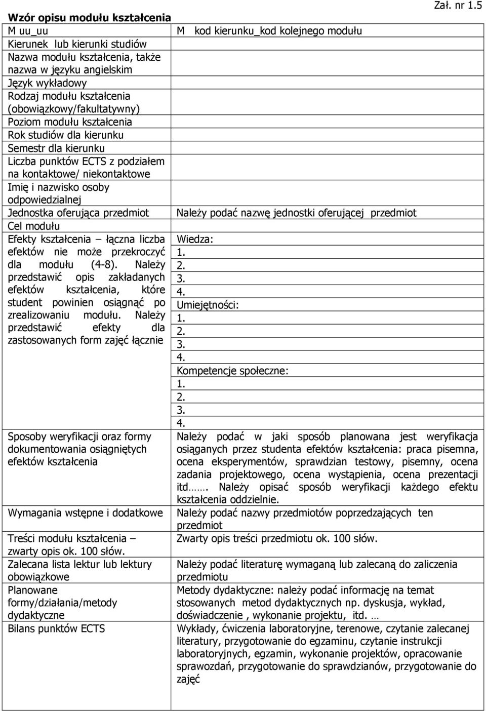 kształcenia (obowiązkowy/fakultatywny) Poziom modułu kształcenia Rok studiów dla kierunku Semestr dla kierunku Liczba punktów ECTS z podziałem na kontaktowe/ niekontaktowe Imię i nazwisko osoby