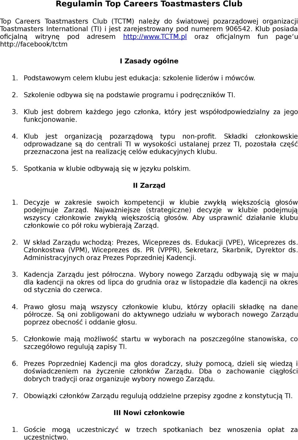 Szkolenie odbywa się na podstawie programu i podręczników TI. 3. Klub jest dobrem każdego jego członka, który jest współodpowiedzialny za jego funkcjonowanie. 4.