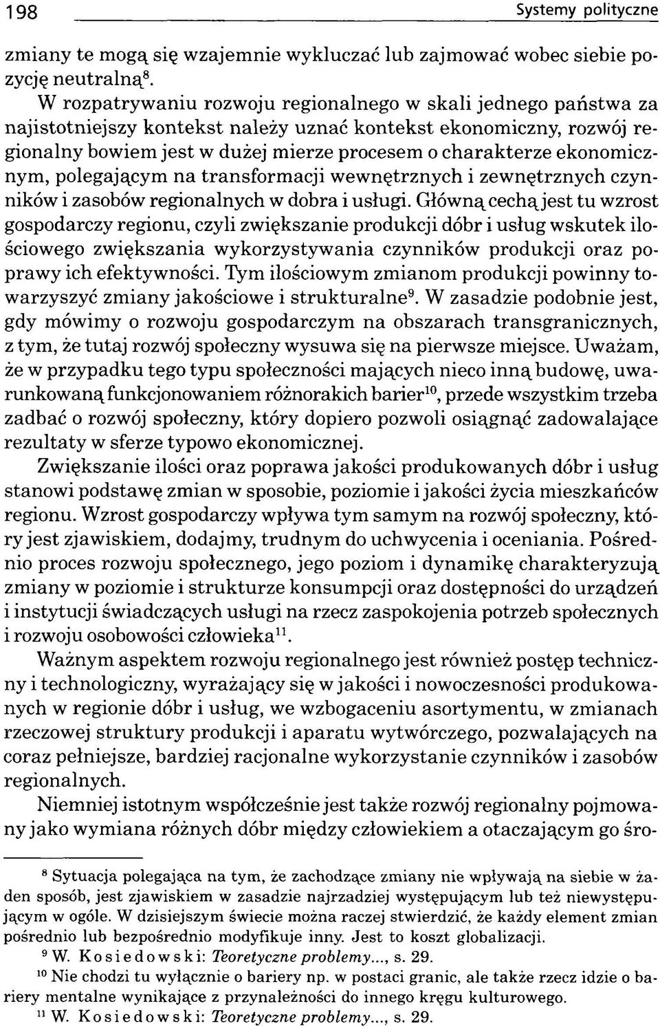 ekonomicznym, polegającym na transform acji w ew nętrznych i zewnętrznych czynników i zasobów regionalnych w dobra i usługi.