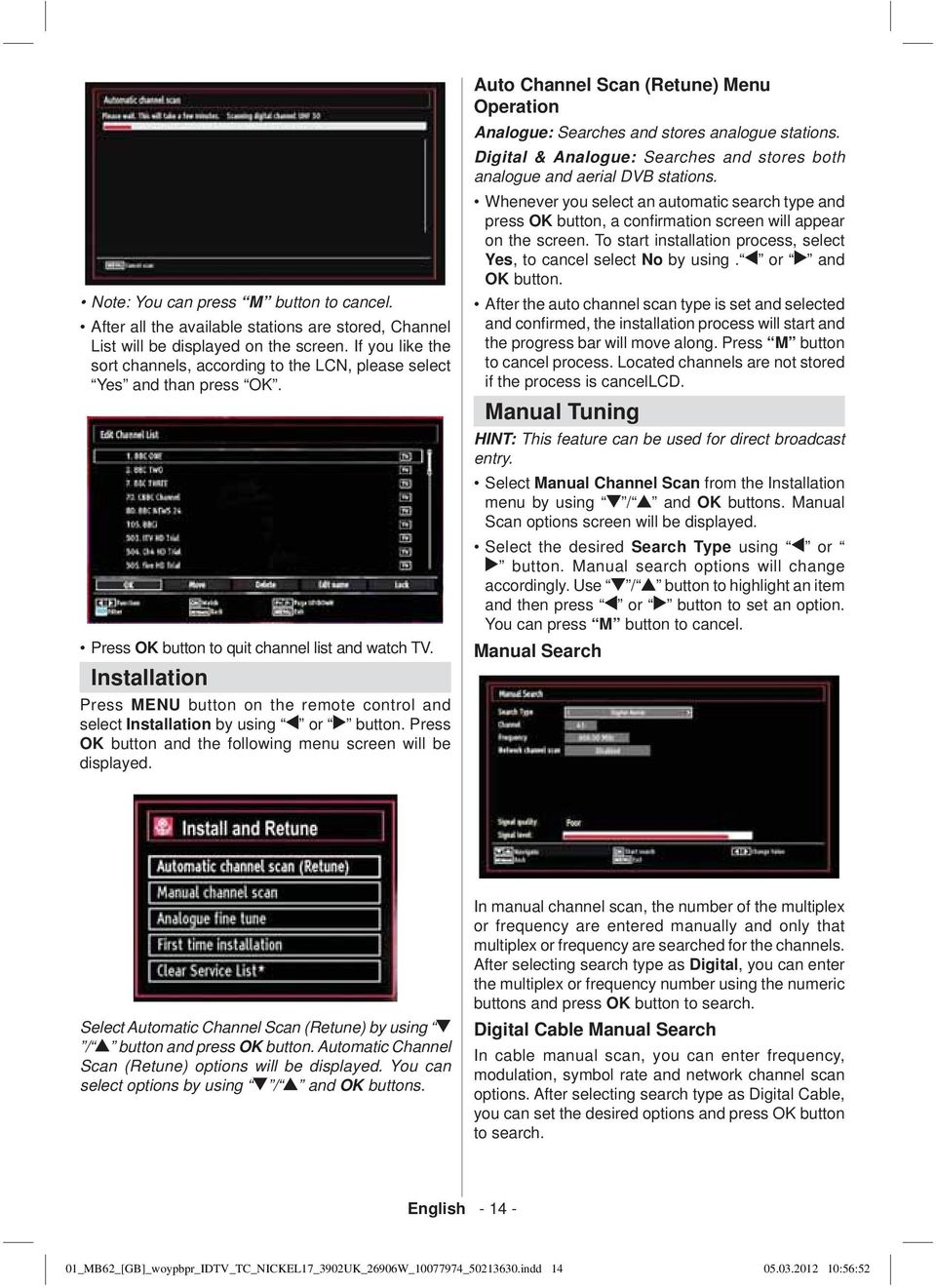 Installation Press MENU button on the remote control and select Installation by using or button. Press OK button and the following menu screen will be displayed.