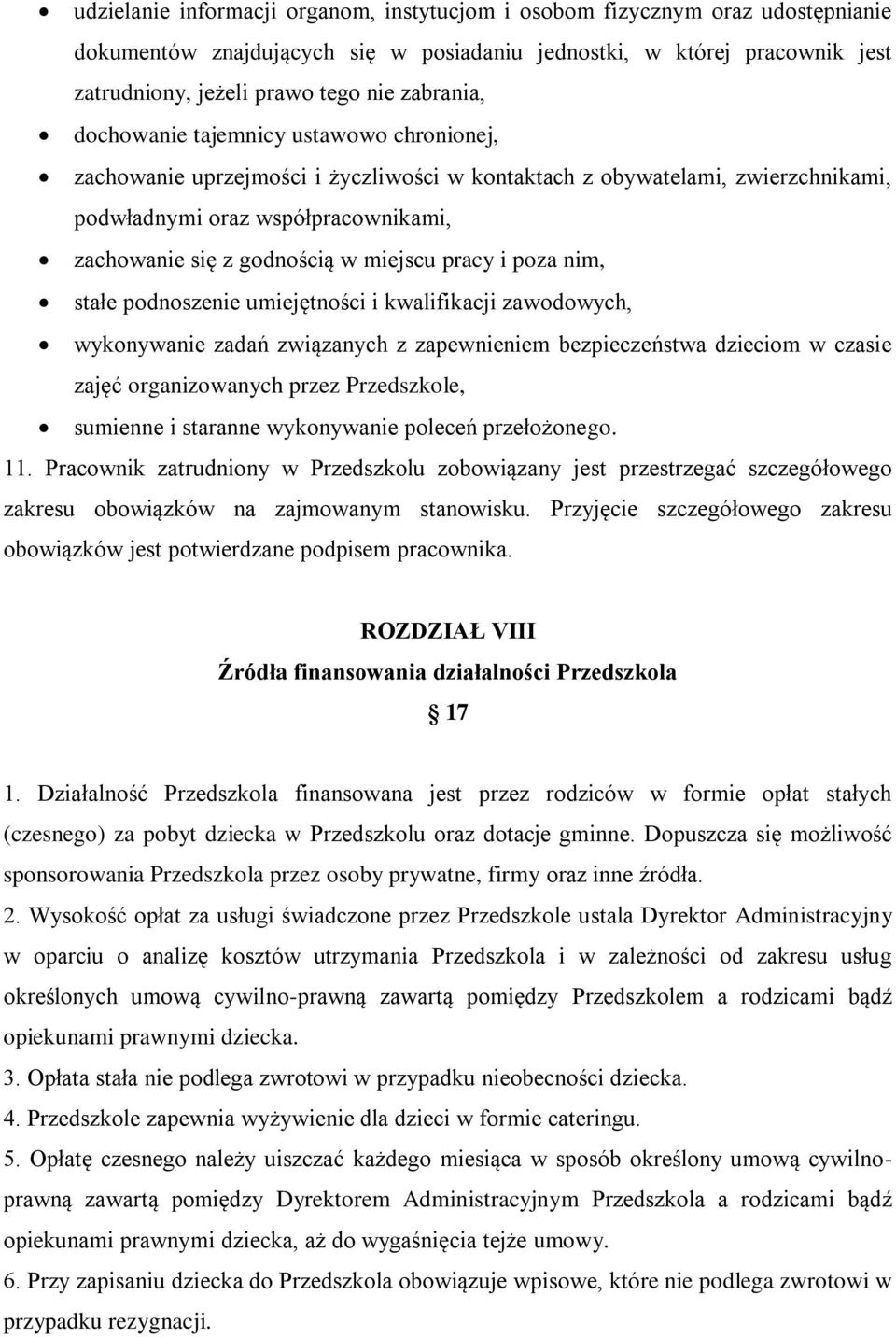 miejscu pracy i poza nim, stałe podnoszenie umiejętności i kwalifikacji zawodowych, wykonywanie zadań związanych z zapewnieniem bezpieczeństwa dzieciom w czasie zajęć organizowanych przez