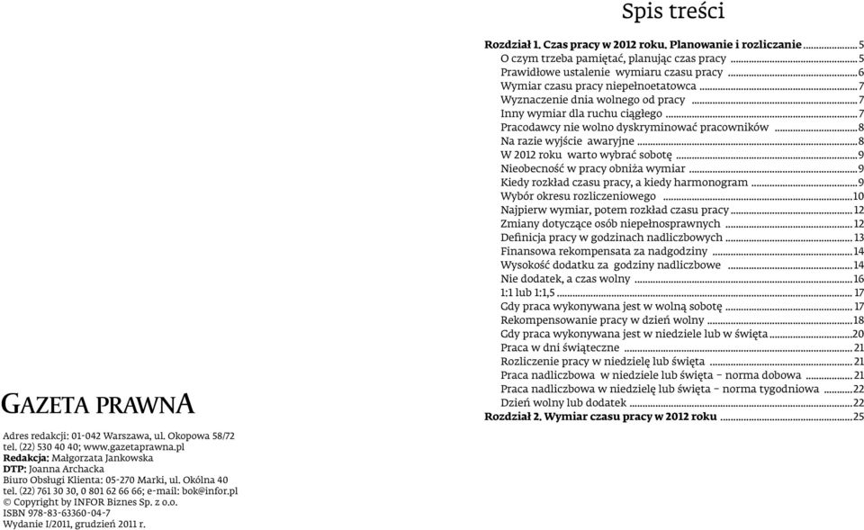 ..8 W 2012 roku warto wybrać sobotę...9 Nieobecność w pracy obniża wymiar...9 Kiedy rozkład czasu pracy, a kiedy harmonogram...9 Wybór okresu rozliczeniowego.