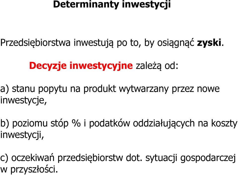 nowe inwestycje, b) poziomu stóp % i podatków oddziałujących na koszty