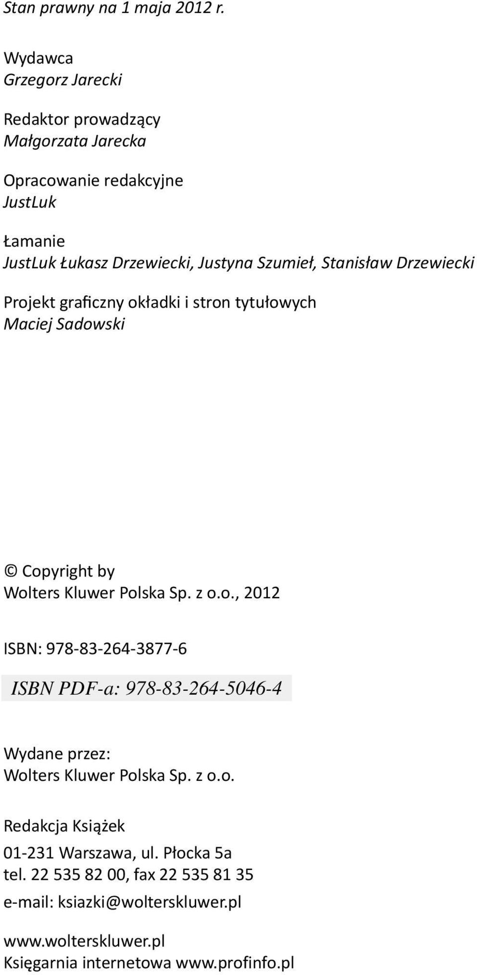 Szumieł, Stanisław Drzewiecki Projekt graficzny okładki i stron tytułowych Maciej Sadowski Copyright by Wolters Kluwer Polska Sp. z o.o., 2012 ISBN: 978-83-264-3877-6 Wydane przez: Wolters Kluwer Polska Sp.