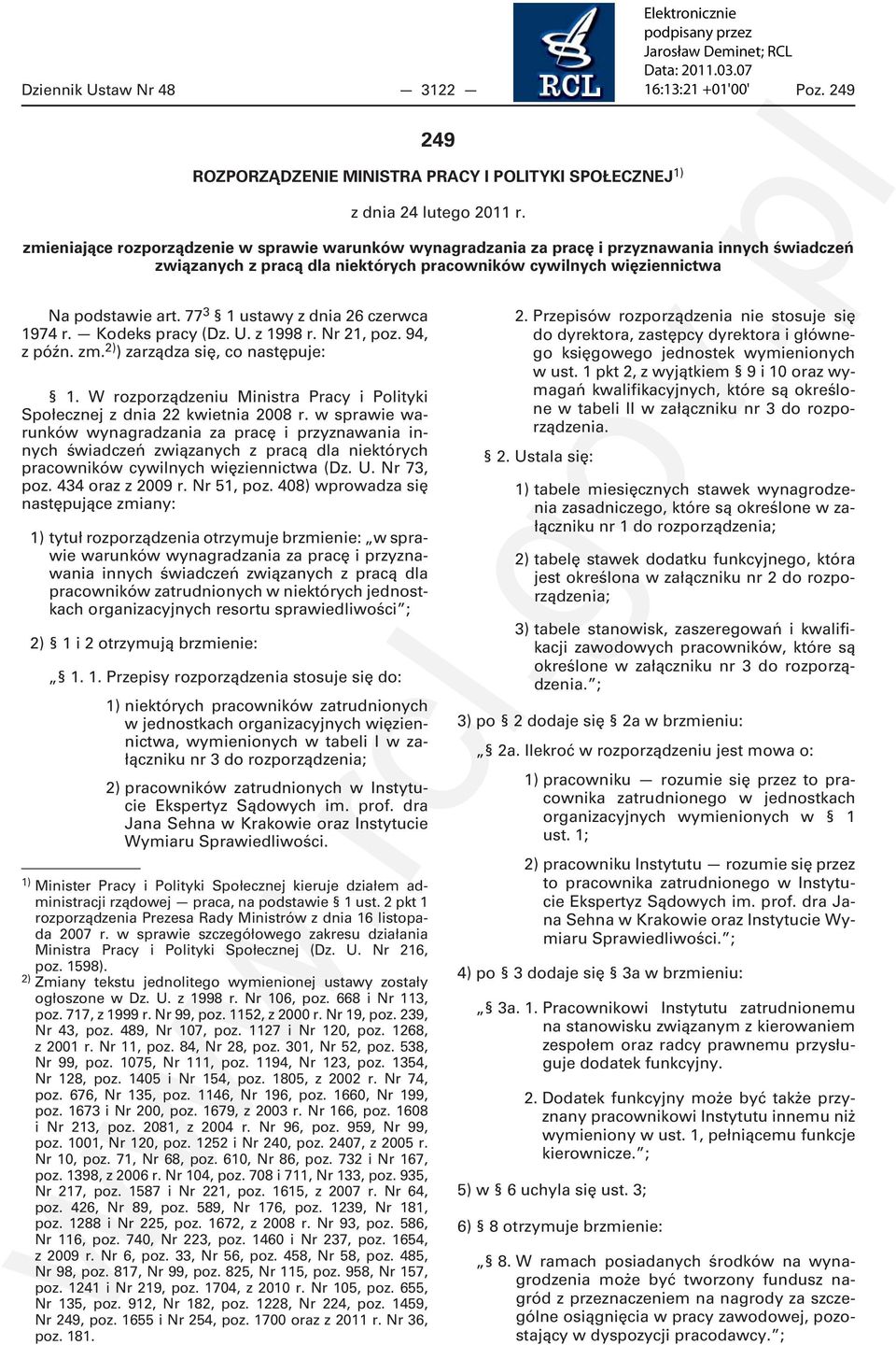 w sprawie warunków wynagradzania za pracę i przyznawania innych świadczeń związanych z pracą dla niektórych pracowników cywilnych więziennictwa (Dz. U. Nr 73, poz. 434 oraz z 2009 r. Nr 1, poz.