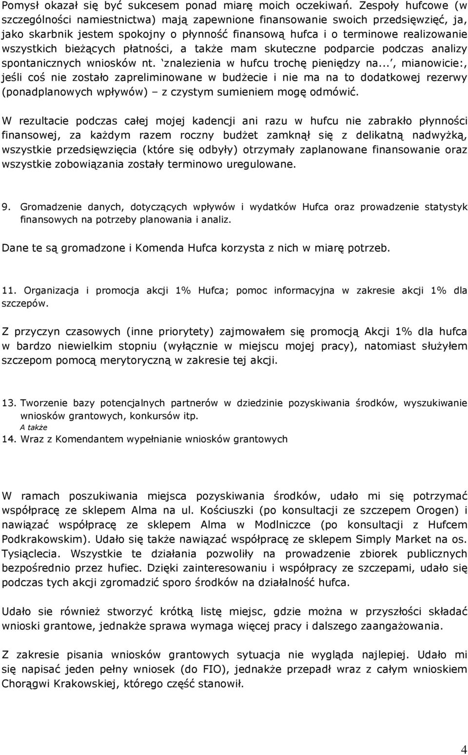 bieżących płatności, a także mam skuteczne podparcie podczas analizy spontanicznych wniosków nt. znalezienia w hufcu trochę pieniędzy na.