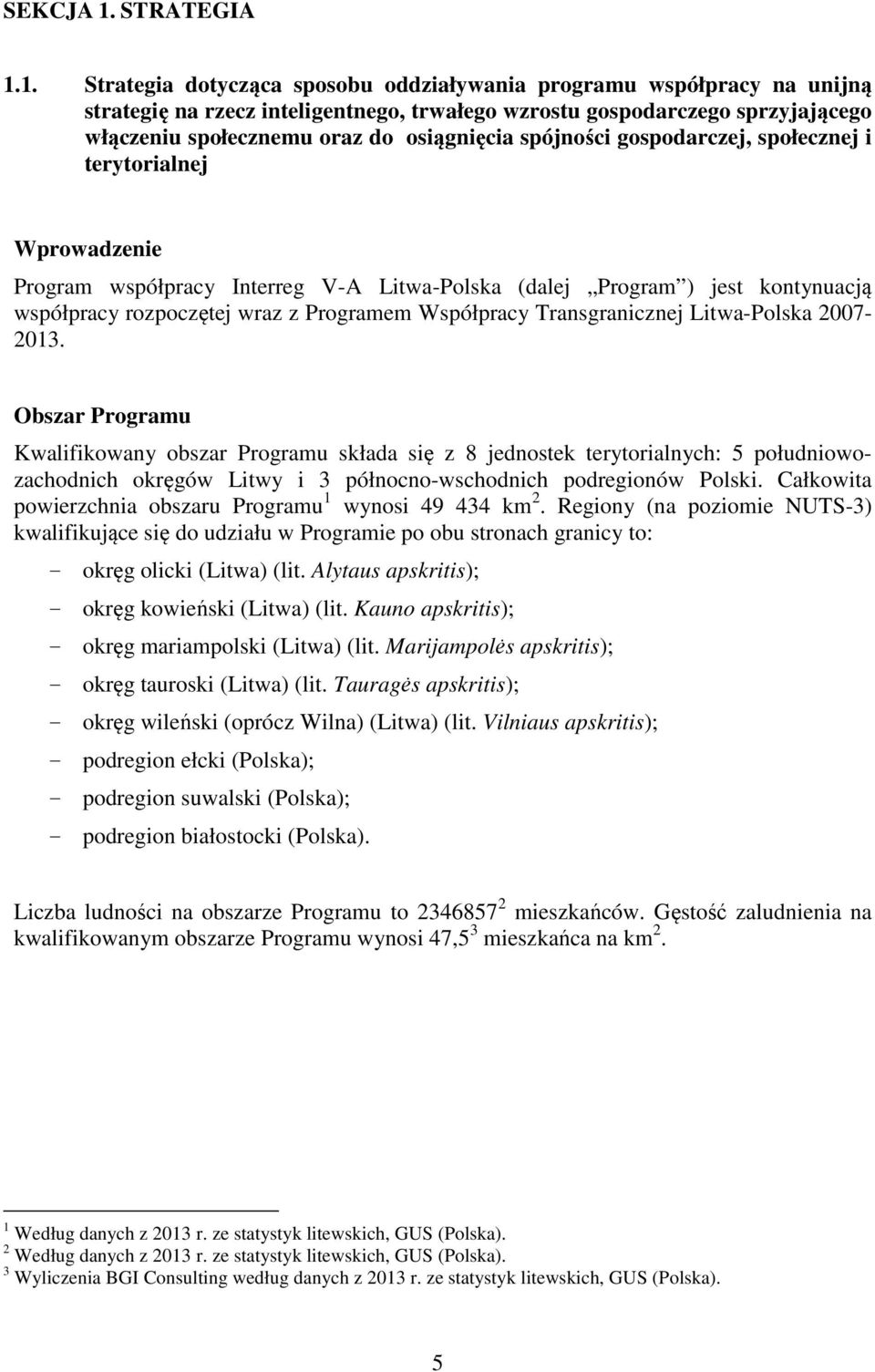 1. Strategia dotycząca sposobu oddziaływania programu współpracy na unijną strategię na rzecz inteligentnego, trwałego wzrostu gospodarczego sprzyjającego włączeniu społecznemu oraz do osiągnięcia