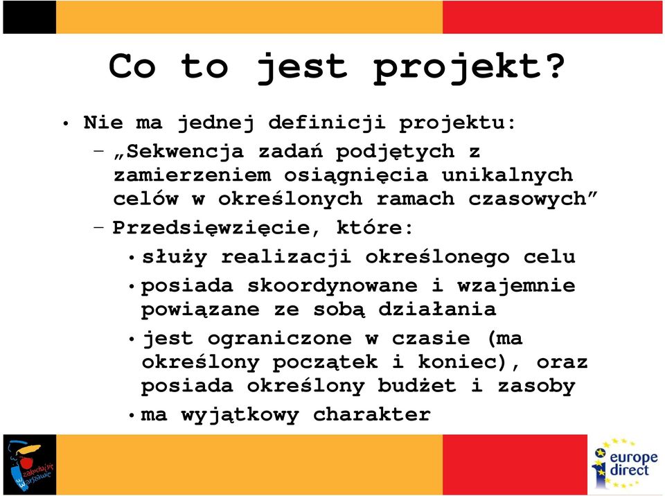 celów w określonych ramach czasowych Przedsięwzięcie, które: słuŝy realizacji określonego celu