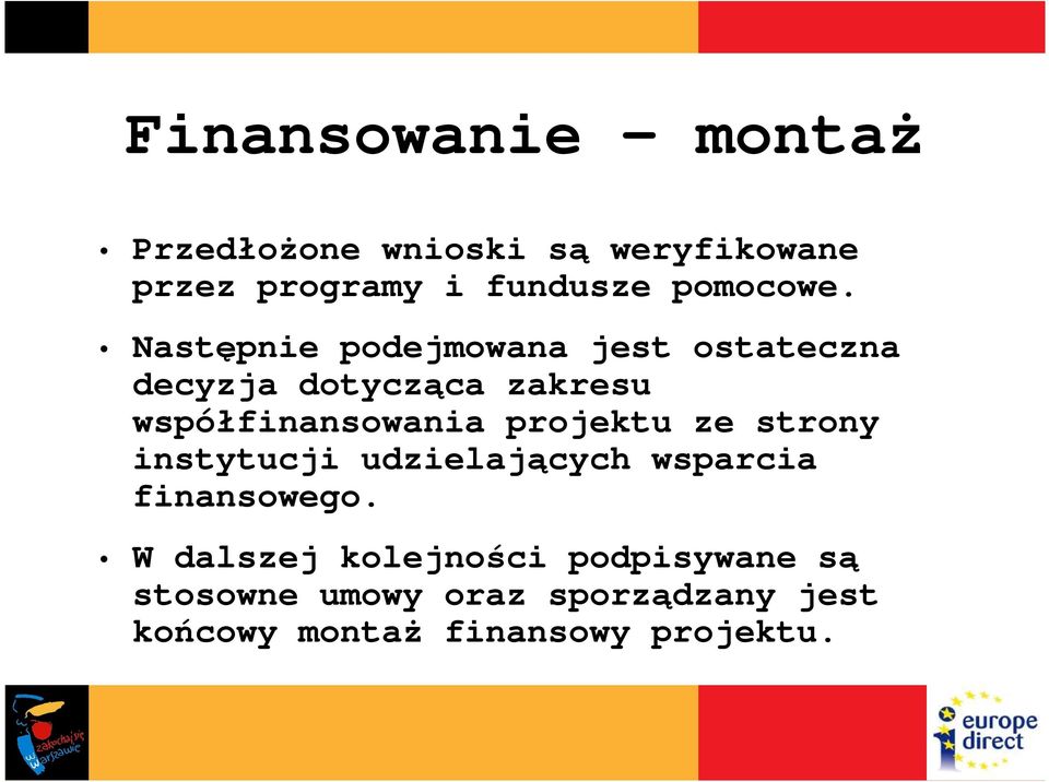 Następnie podejmowana jest ostateczna decyzja dotycząca zakresu współfinansowania