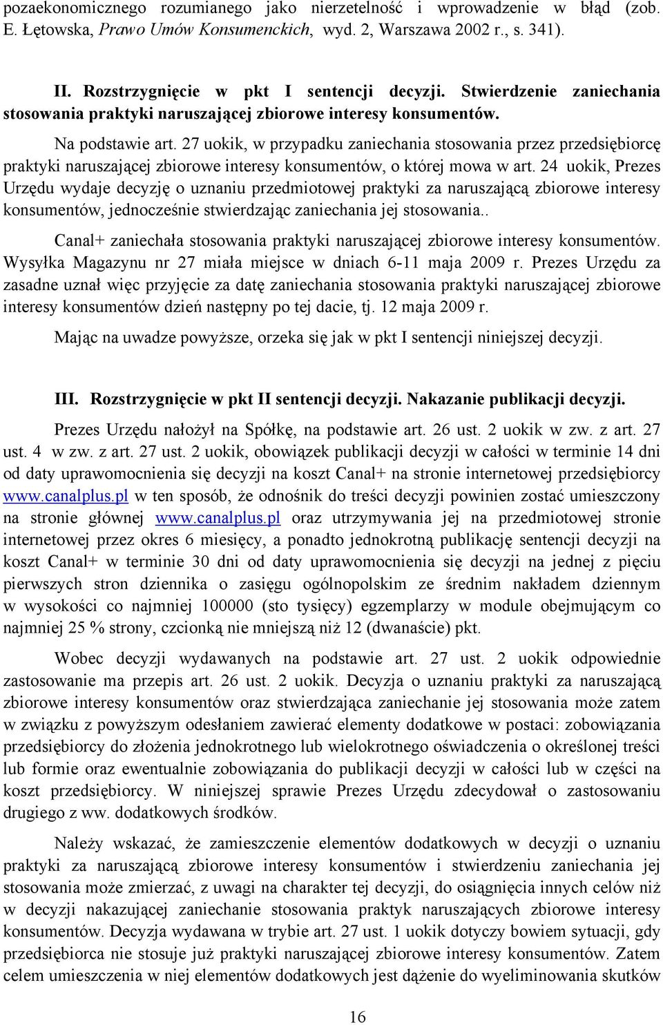 27 uokik, w przypadku zaniechania stosowania przez przedsiębiorcę praktyki naruszającej zbiorowe interesy konsumentów, o której mowa w art.