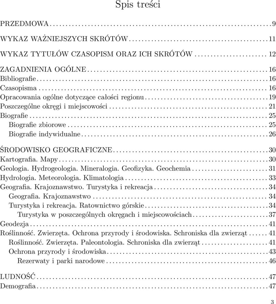 ....................................................................... 16 Opracowania ogólne dotyczące całości regionu.......................................19 Poszczególne okręgi i miejscowości.