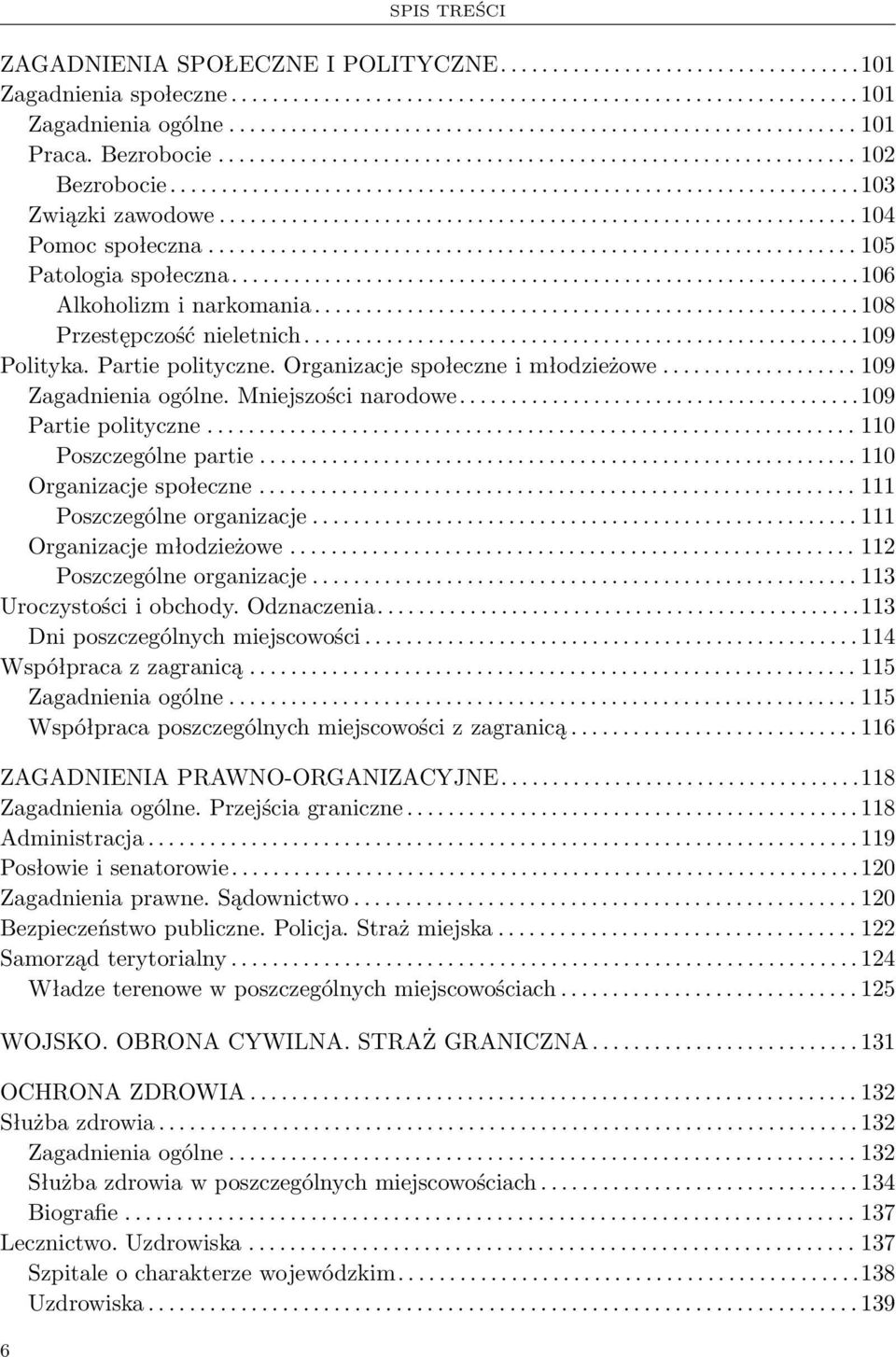 ............................................................. 104 Pomoc społeczna............................................................... 105 Patologia społeczna.............................................................106 Alkoholizm i narkomania.