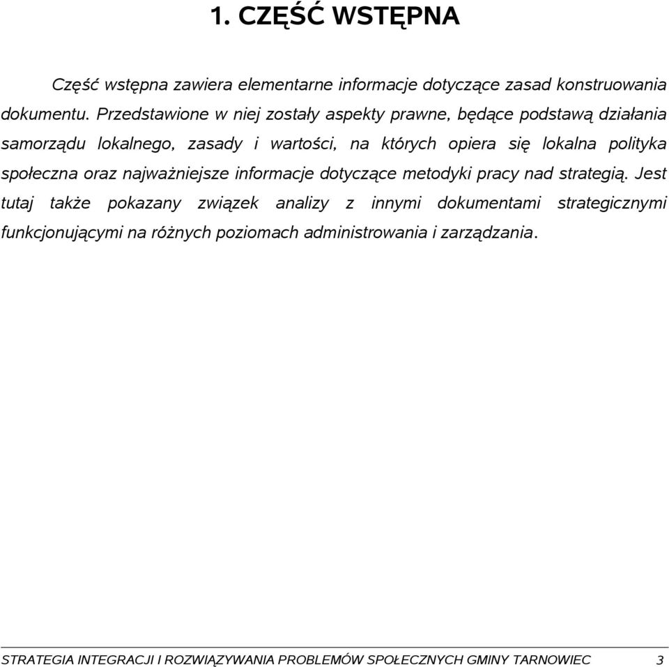 lokalna polityka społeczna oraz najważniejsze informacje dotyczące metodyki pracy nad strategią.