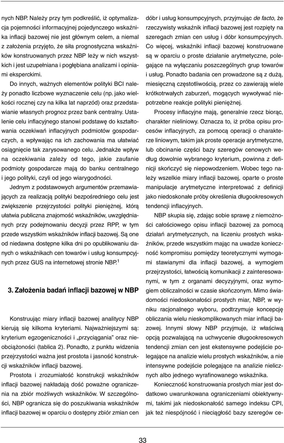 konstruowanych przez NBP leży w nich wszystkich i jest uzupełniana i pogłębiana analizami i opiniami eksperckimi.