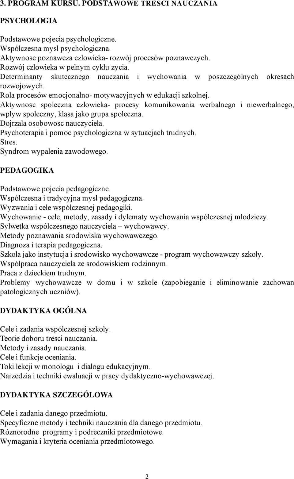 Aktywnosc spoleczna czlowieka- procesy komunikowania werbalnego i niewerbalnego, wplyw spoleczny, klasa jako grupa spoleczna. Dojrzala osobowosc nauczyciela.