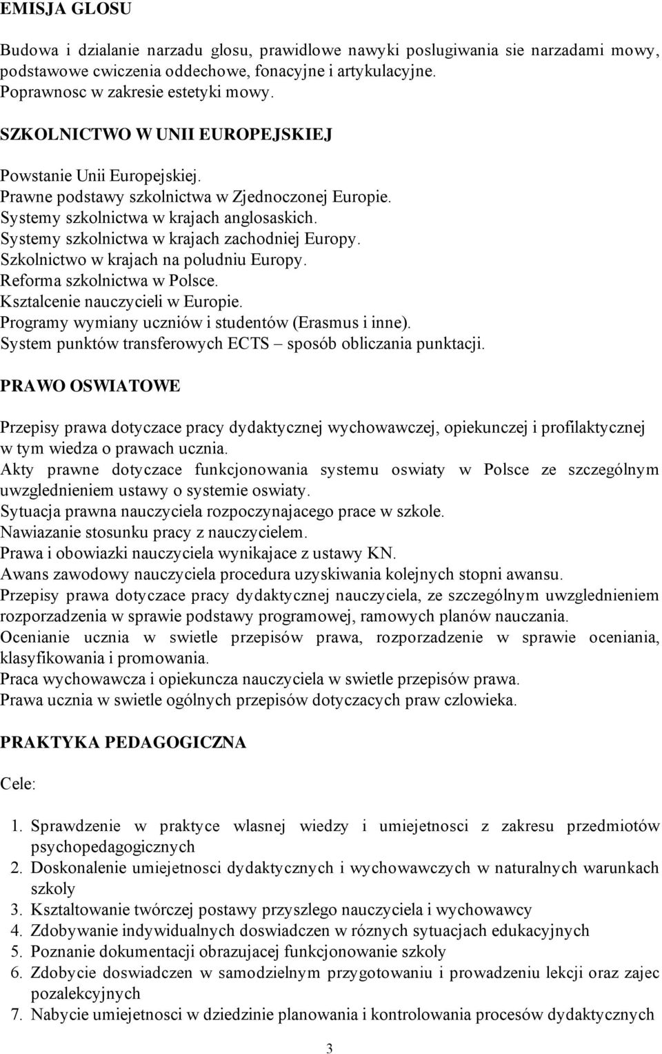 Systemy szkolnictwa w krajach zachodniej Europy. Szkolnictwo w krajach na poludniu Europy. Reforma szkolnictwa w Polsce. Ksztalcenie nauczycieli w Europie.