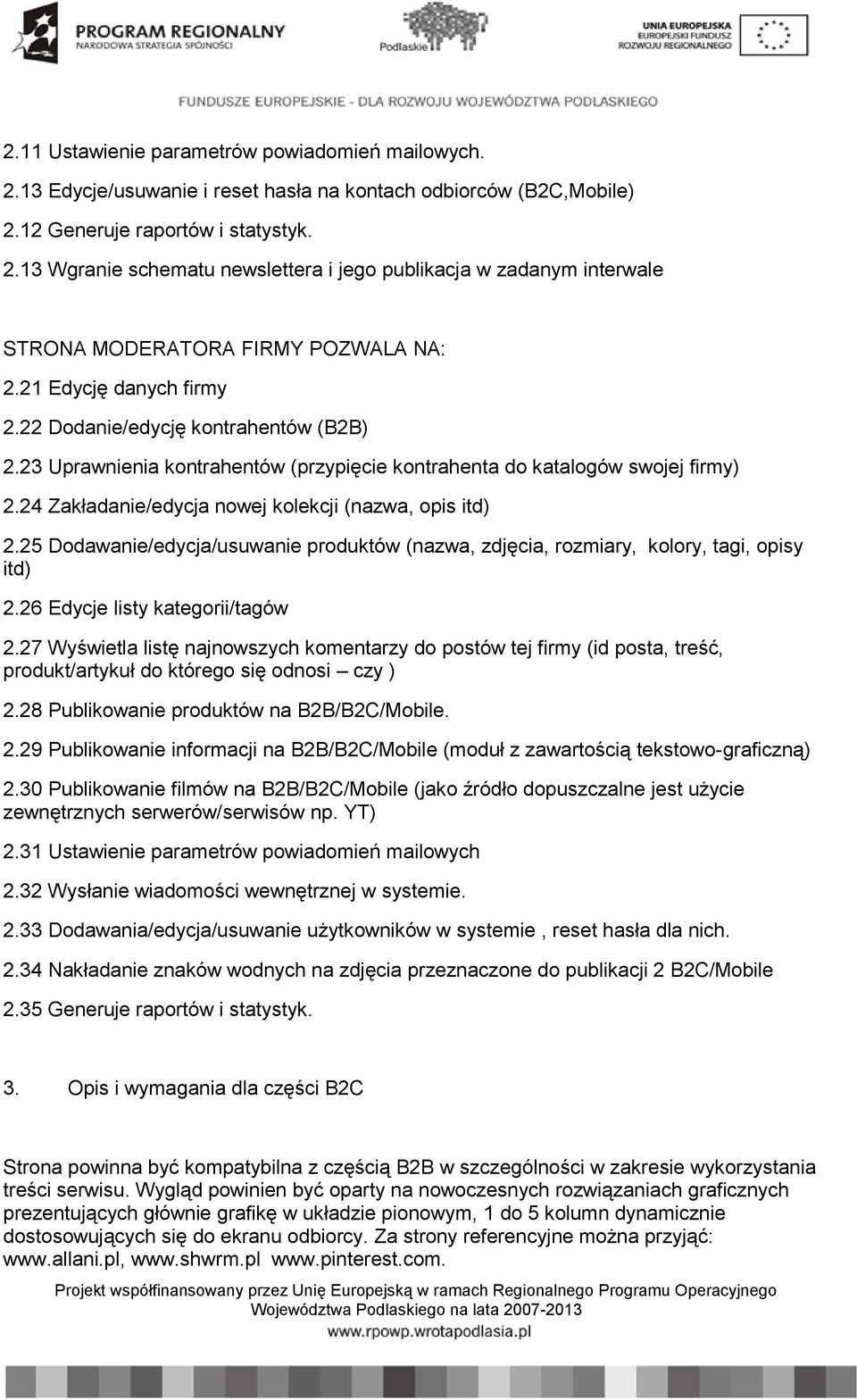 24 Zakładanie/edycja nowej kolekcji (nazwa, opis itd) 2.25 Dodawanie/edycja/usuwanie produktów (nazwa, zdjęcia, rozmiary, kolory, tagi, opisy itd) 2.26 Edycje listy kategorii/tagów 2.