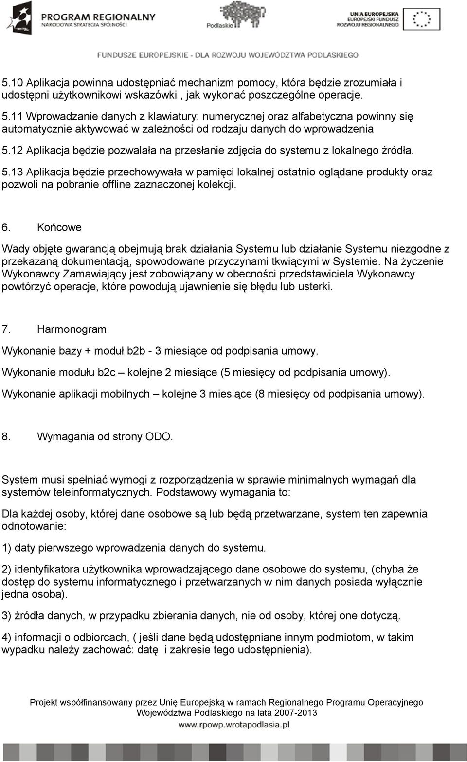 12 Aplikacja będzie pozwalała na przesłanie zdjęcia do systemu z lokalnego źródła. 5.