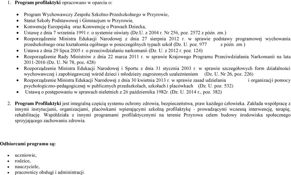 w sprawie podstawy programowej wychowania przedszkolnego oraz kształcenia ogólnego w poszczególnych typach szkół (Dz. U. poz. 977 z późn. zm.) Ustawa z dnia 29 lipca 2005 r.