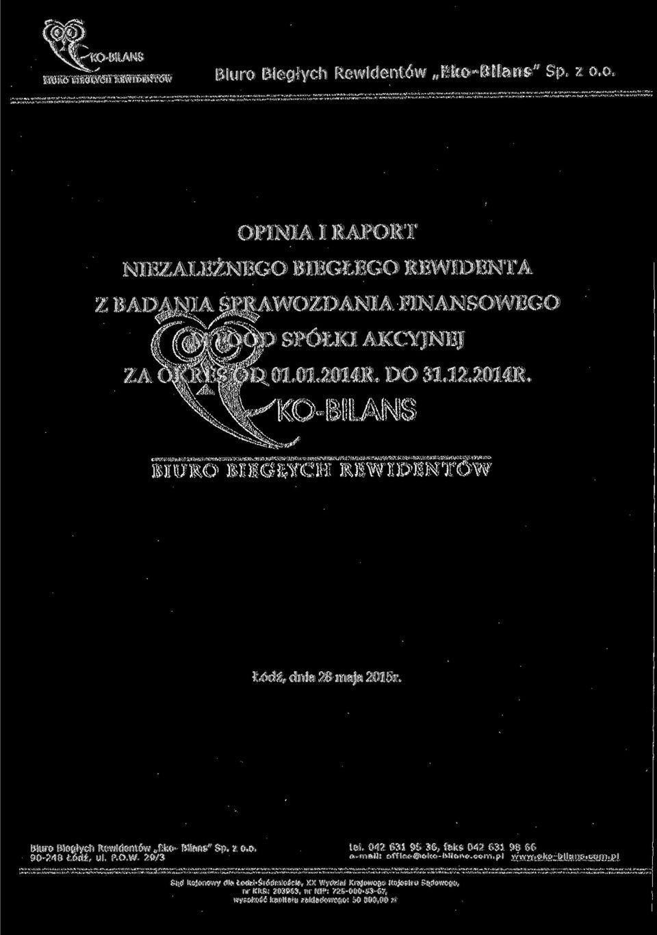 01.2014R. DO 31.12.2014R. Łódź, dnia 28 maja 2015r. Biuro Biegłych Rewidentów Eko- Bilans" Sp. z o.o. tel.