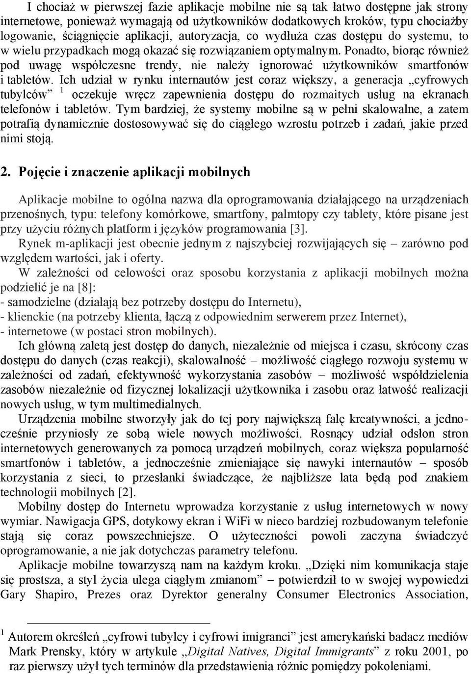 Ponadto, biorąc również pod uwagę współczesne trendy, nie należy ignorować użytkowników smartfonów i tabletów.