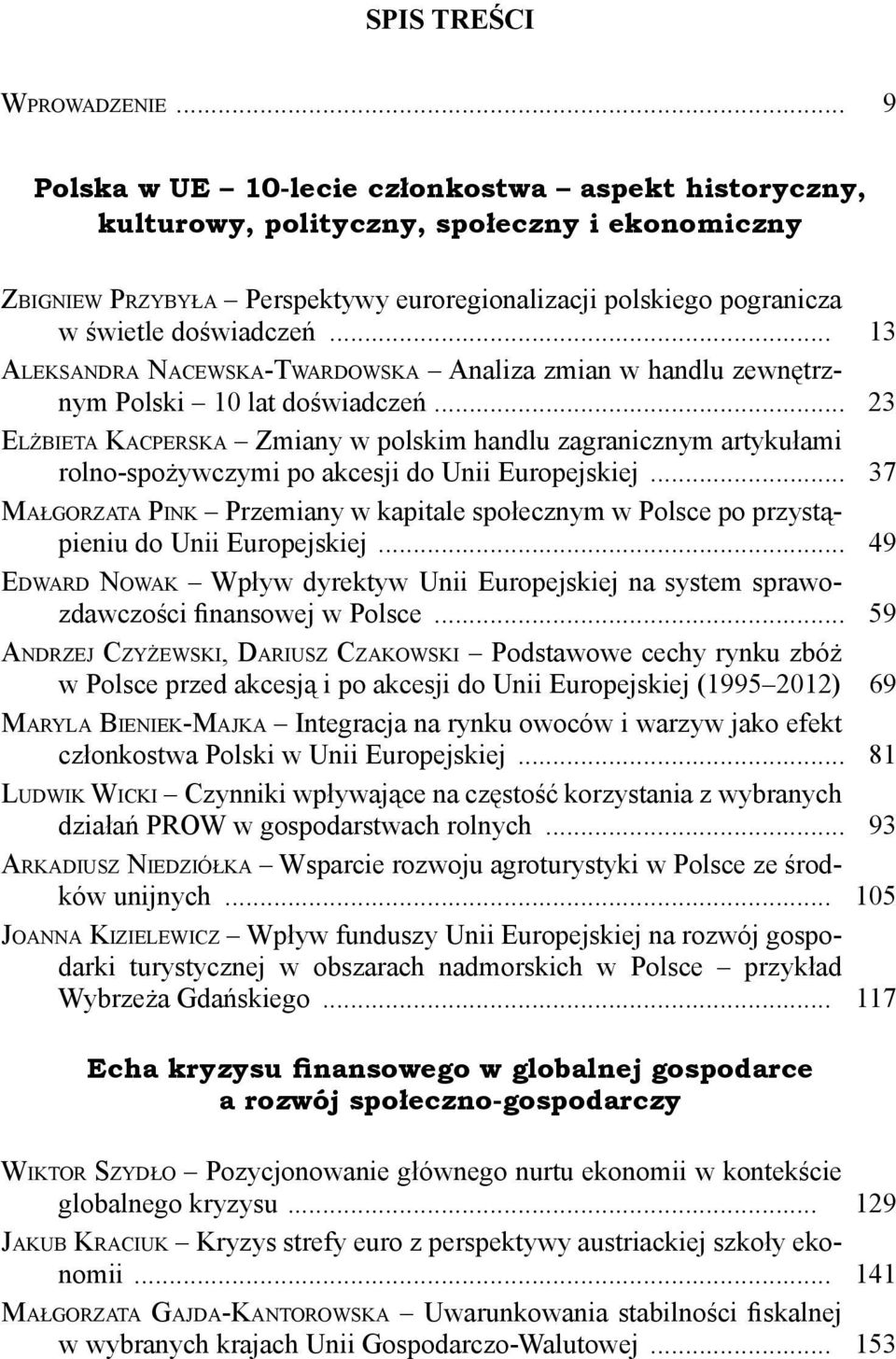 .. 13 ALEKSANDRA NACEWSKA-TWARDOWSKA Analiza zmian w handlu zewnętrznym Polski 10 lat doświadczeń.