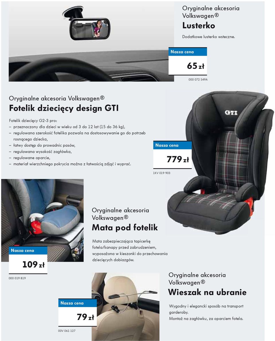 dostosowywanie go do potrzeb rosnącego dziecka, łatwy dostęp do prowadnic pasów, regulowana wysokość zagłówka, regulowane oparcie, materiał wierzchniego pokrycia można z łatwością