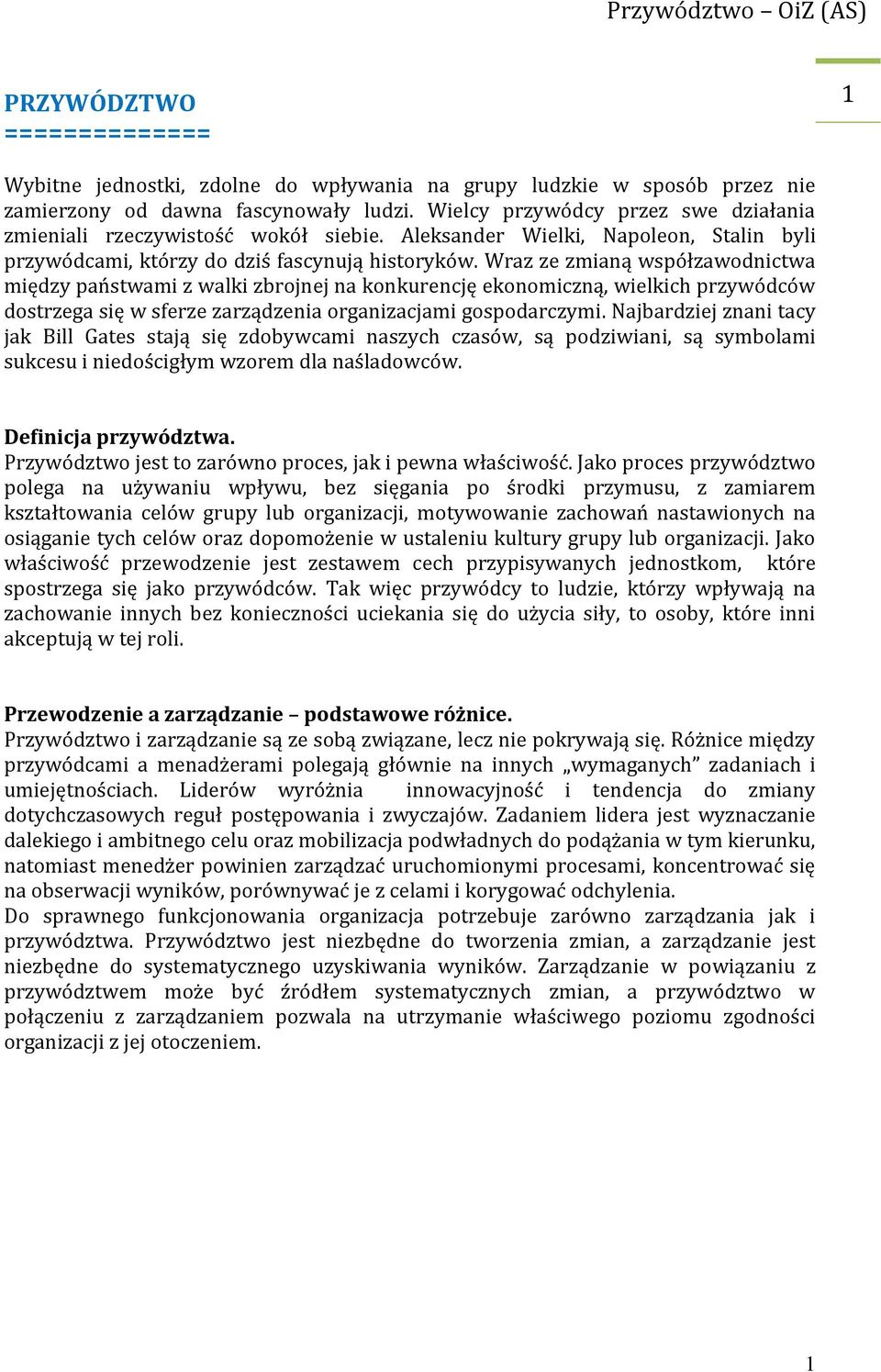 Wraz ze zmianą współzawodnictwa między państwami z walki zbrojnej na konkurencję ekonomiczną, wielkich przywódców dostrzega się w sferze zarządzenia organizacjami gospodarczymi.