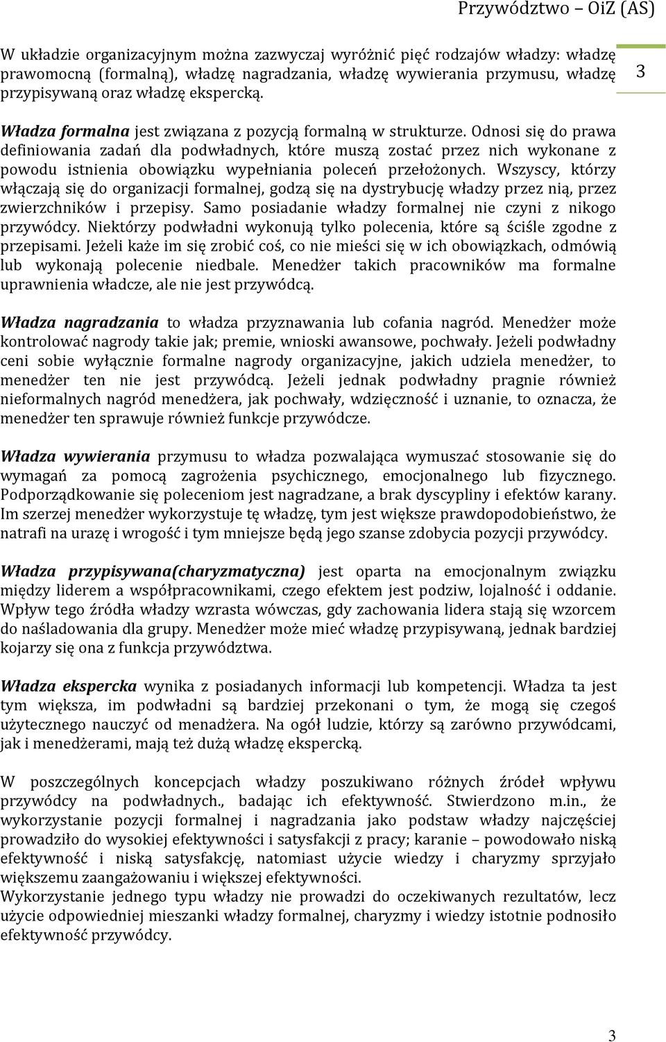 Odnosi się do prawa definiowania zadań dla podwładnych, które muszą zostać przez nich wykonane z powodu istnienia obowiązku wypełniania poleceń przełożonych.