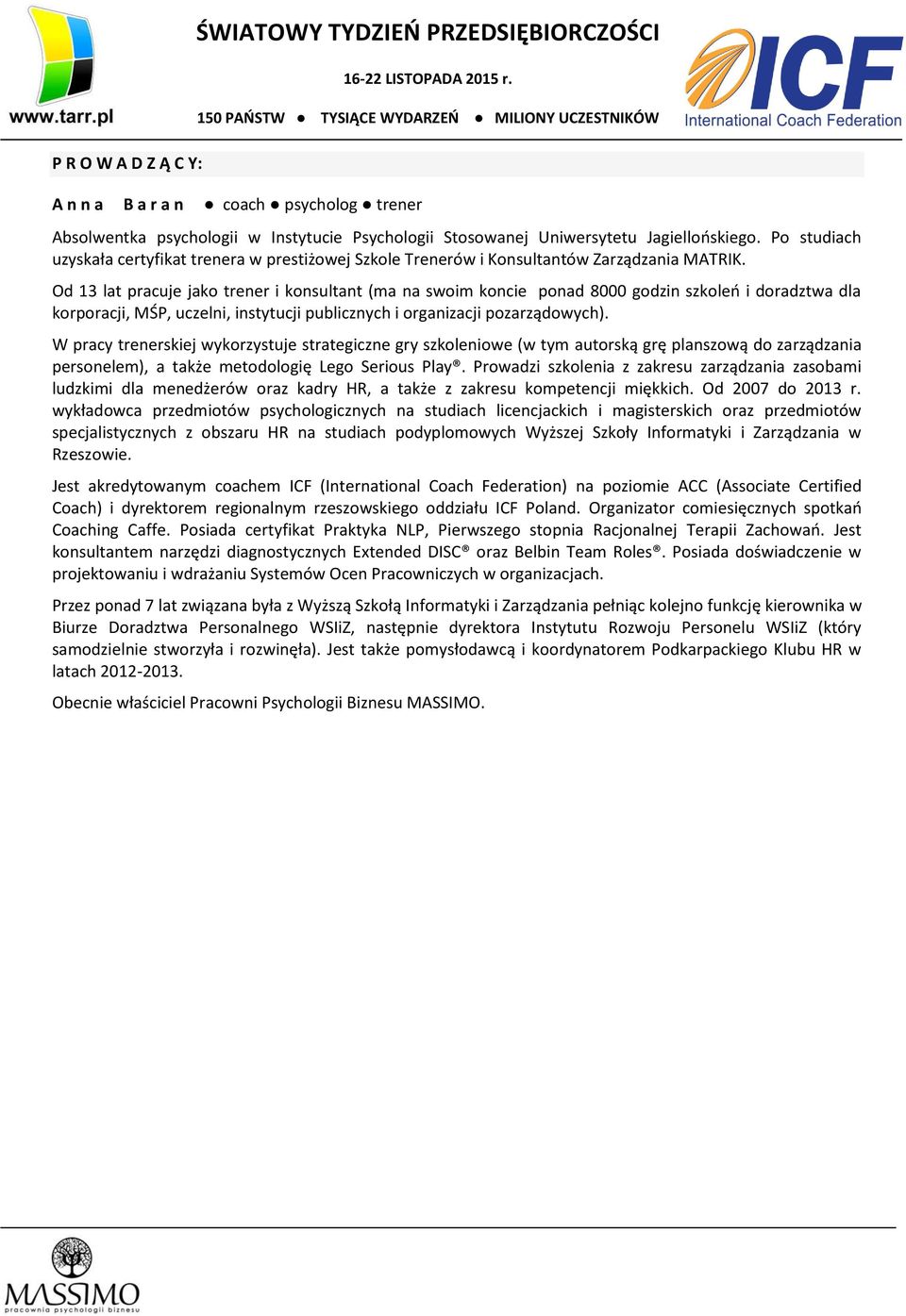Od 13 lat pracuje jako trener i konsultant (ma na swoim koncie ponad 8000 godzin szkoleo i doradztwa dla korporacji, MŚP, uczelni, instytucji publicznych i organizacji pozarządowych).