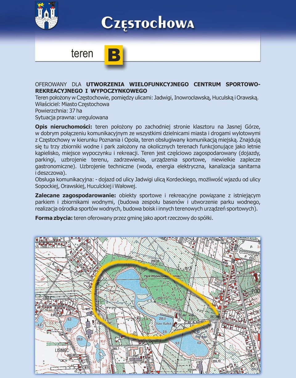 ze wszystkimi dzielnicami miasta i drogami wylotowymi z Czêstochowy w kierunku Poznania i Opola, teren obs³ugiwany komunikacj¹ miejsk¹.