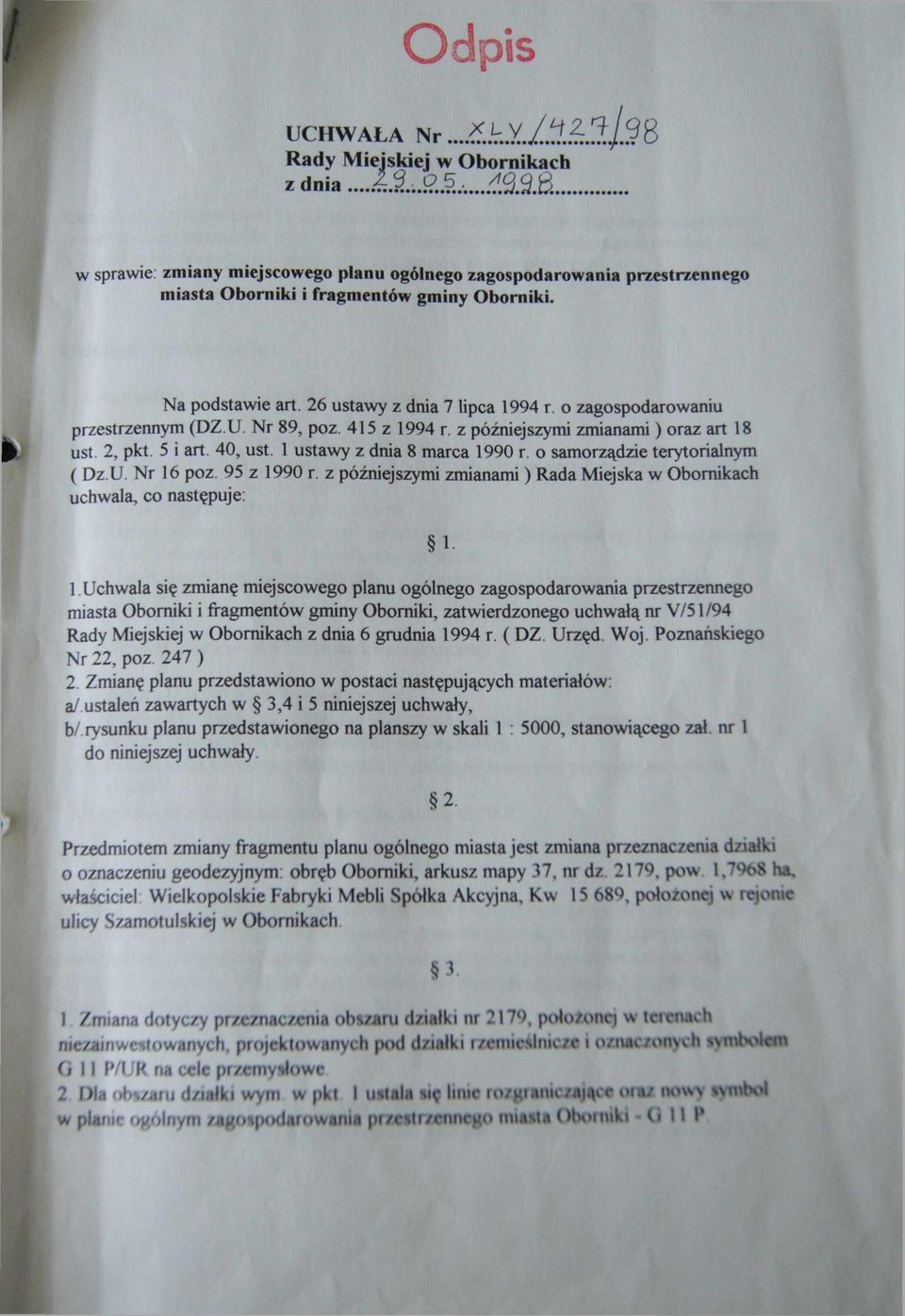 1 ustawy z dnia 8 marca 1990 r. o samorządzie terytorialnym ( Dz.U. Nr 16 poz. 95 z 1990 r. z późniejszymi zmianami) Rada Miejska w Obornikach uchwala, co następuje: 1-1.