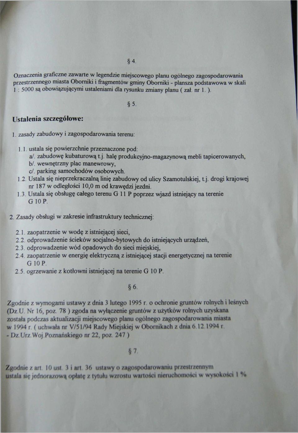 j. halę produkcyjno-magazynową mebli tapicerowanych, b/. wewnętrzny plac manewrowy, d. parking samochodów osobowych. 1.2. Ustala się nieprzekraczalną linię zabudowy od ulicy Szamotulskiej, t.j. drogi krajowej nr 187 w odległości 10,0 m od krawędzi jezdni.